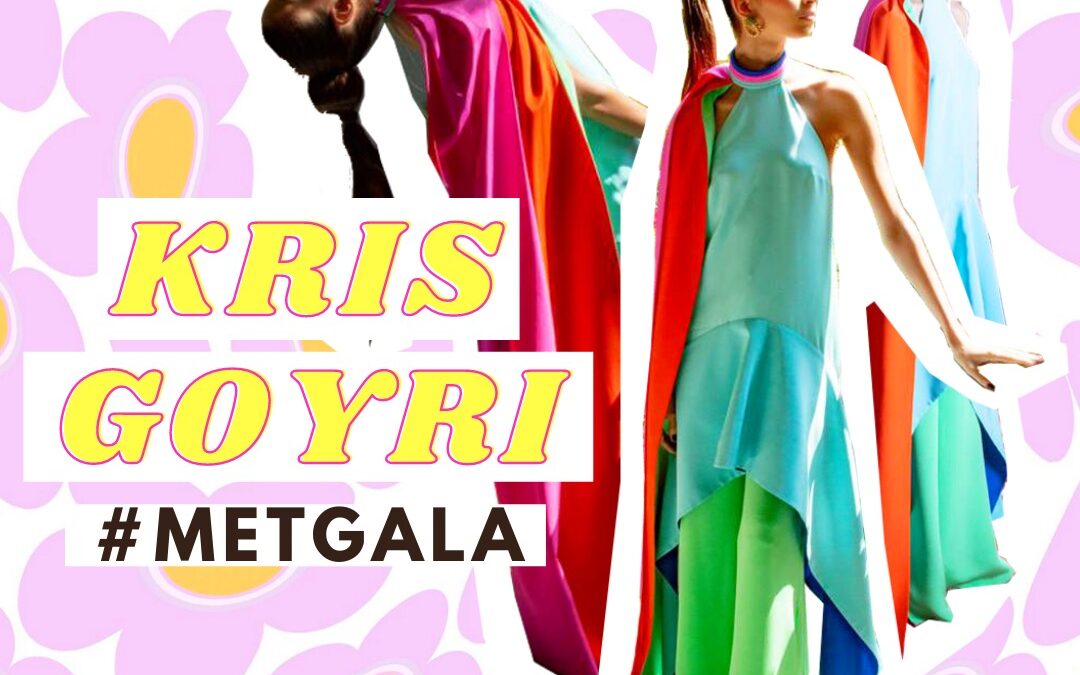 KRIS GOYRI, SU ESENCIA LATINOAMERICANA Y LA MET GALA