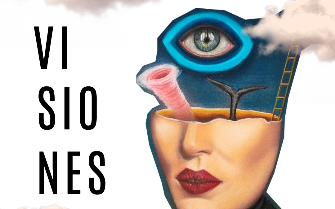 «VISIONES» Y EL SURREALISMO DE MARTHA SÁENZ