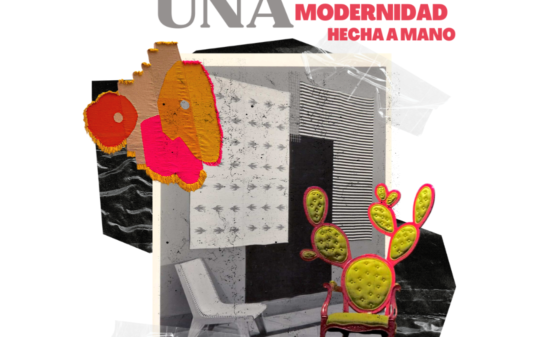 Una modernidad hecha a mano: Entre la artesanía y el diseño.